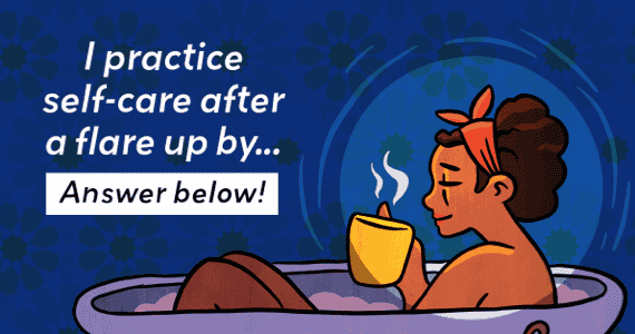 I practice self-care after a flare up by...